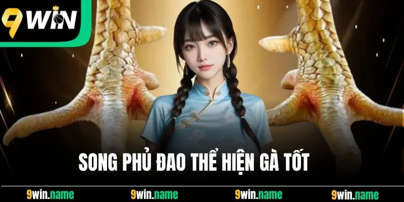 Song phủ đao thể hiện gà tốt Song phủ đao thể hiện gà tốt