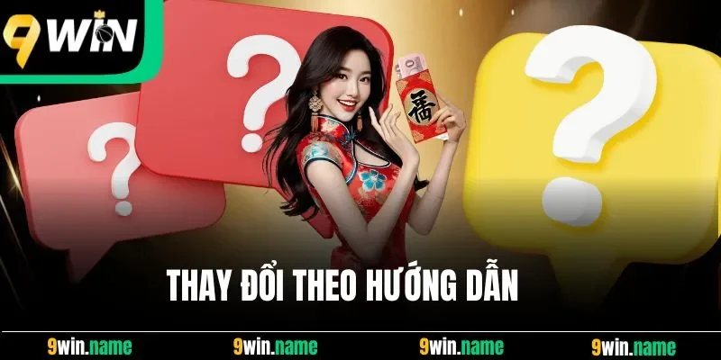 Thay đổi theo hướng dẫn Thay đổi theo hướng dẫn