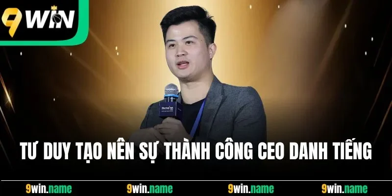 Tư duy tạo nên sự thành công CEO danh tiếng Tư duy tạo nên sự thành công CEO danh tiếng