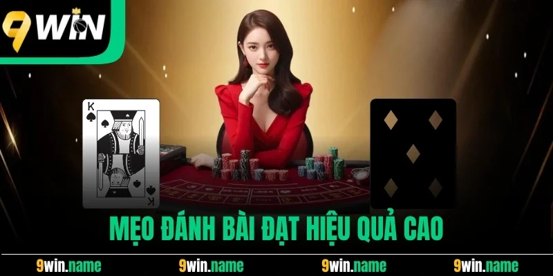 Mẹo đánh bài đạt hiệu quả cao Mẹo đánh bài đạt hiệu quả cao