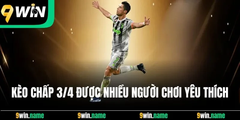 Kèo chấp 3/4 được nhiều người chơi yêu thích Kèo chấp 3/4 được nhiều người chơi yêu thích