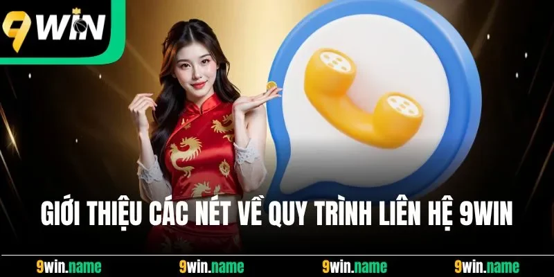 Giới thiệu các nét quan trọng về quy trình liên hệ 9Win Giới thiệu các nét quan trọng về quy trình liên hệ 9Win