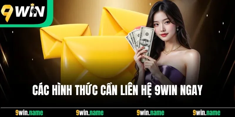 Các hình thức cần liên hệ 9Win ngay Các hình thức cần liên hệ 9Win ngay