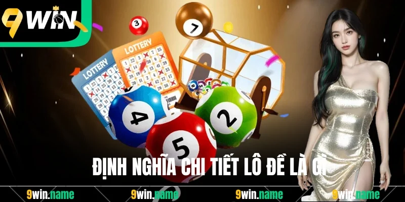 Định nghĩa chi tiết lô đề là gì Định nghĩa chi tiết lô đề là gì