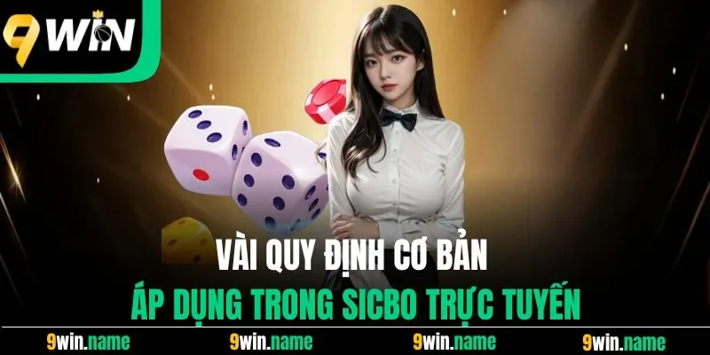 Vài quy định cơ bản áp dụng trong Sicbo trực tuyến Vài quy định cơ bản áp dụng trong Sicbo trực tuyến
